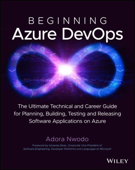Beginning Azure DevOps: Planning, Building, Testing, and Releasing Software Applications on Azure John Wiley & Sons