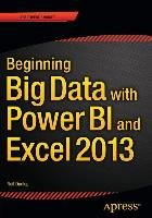 Beginning Big Data with Power BI and Excel 2013 Dunlop Neil