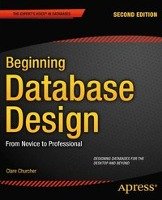 Beginning Database Design: From Novice to Professional Churcher Clare