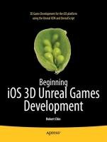 Beginning IOS 3D Unreal Games Development Chin Robert