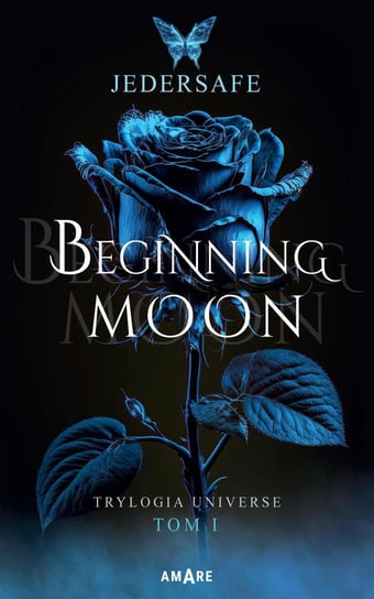 Beginning moon. Trylogia Universe. Tom 1 Jedersafe