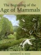 Beginning of the Age of Mammals Rose Kenneth D.