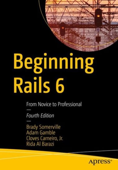 Beginning Rails 6: From Novice to Professional Opracowanie zbiorowe