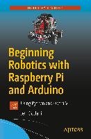 Beginning Robotics with Raspberry Pi and Arduino Cicolani Jeff