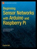 Beginning Sensor Networks with Arduino and Raspberry Pi Bell Charles