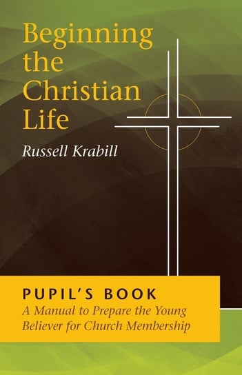 Beginning the Christian Life/Pupil Krabill Russell