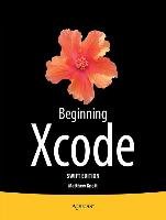 Beginning Xcode: Swift Edition Knott Matthew