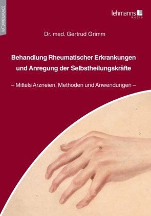 Behandlung Rheumatischer Erkrankungen und Anregung der Selbstheilungskräfte Lehmanns Media