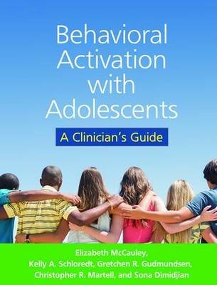 Behavioral Activation with Adolescents Mccauley Elizabeth Anne, Schloredt Kelly A., Gudmundsen Gretchen R., Martell Christopher R., Dimidjian Sona