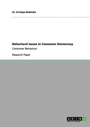Behavioral Issues in Consumer Democracy Nadindla Dr. Srividya