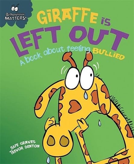 Behaviour Matters: Giraffe Is Left Out - A book about feeling bullied Graves Sue