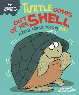 Behaviour Matters: Turtle Comes Out of Her Shell - A book about feeling shy Graves Sue