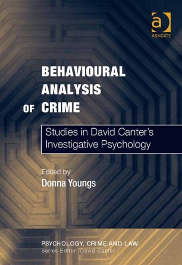 Behavioural Analysis of Crime: Studies in David Canter's Investigative Psychology Opracowanie zbiorowe