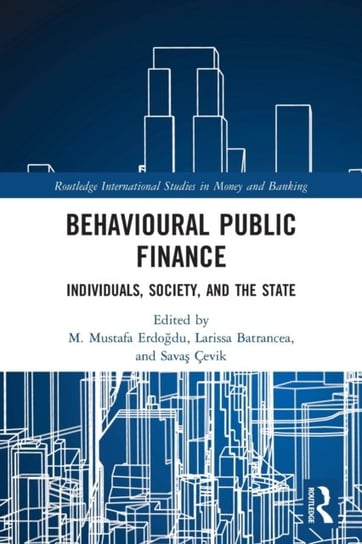 Behavioural Public Finance. Individuals, Society, and the State Opracowanie zbiorowe