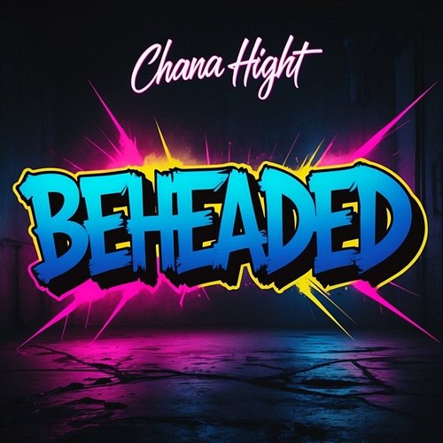 Beheaded Chana Hight