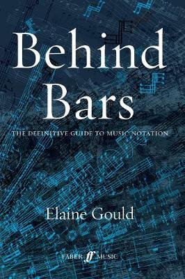 Behind Bars: The Definitive Guide To Music Notation Gould Elaine