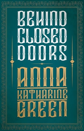 Behind Closed Doors Green Anna Katharine