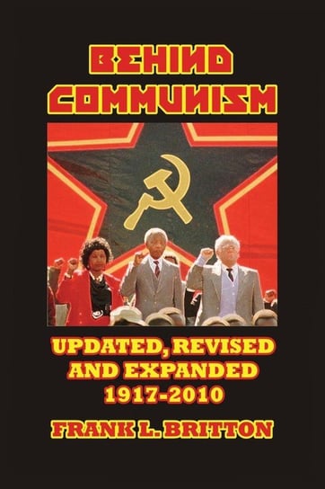 Behind Communism 1917-2010 Britton Frank L