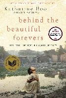 Behind the Beautiful Forevers: Life, Death, and Hope in a Mumbai Undercity Boo Katherine
