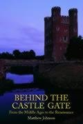 Behind the Castle Gate: From the Middle Ages to the Renaissance Johnson Matthew