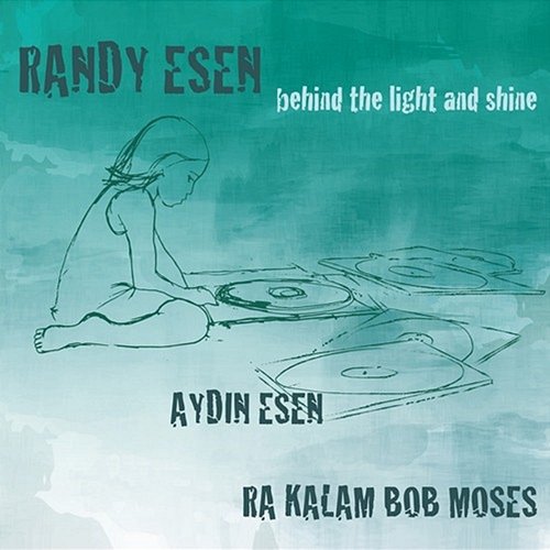 Behind the Light and Shine Randy Esen