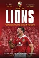 Behind the Lions: Playing Rugby for the British & Irish Lions Jones Stephen