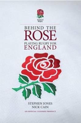 Behind the Rose: Playing Rugby for England Jones Stephen