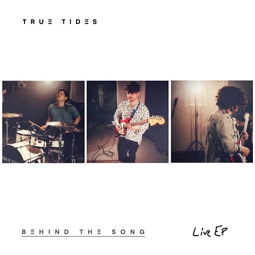 Behind The Song True Tides