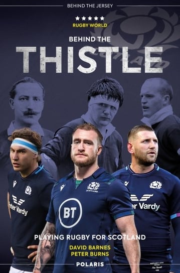 Behind the Thistle: Playing Rugby for Scotland Barnes David, Burns Peter