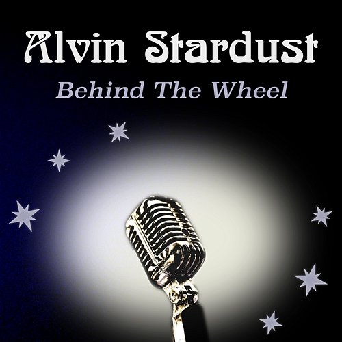 Behind The Wheel Alvin Stardust