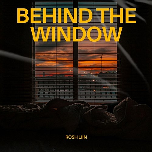 Behind The Window Rosh Liin