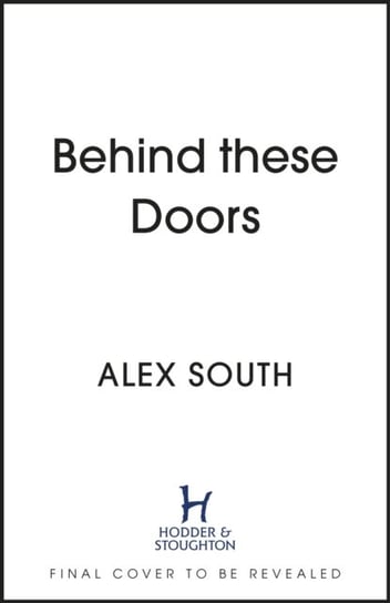 Behind these Doors: Stories of Strength, Suffering and Survival in Prison Alex South