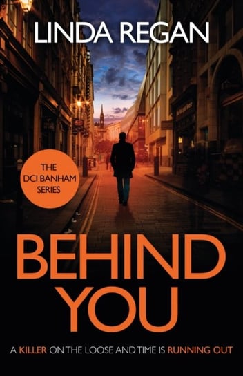 Behind You: A gritty and fast-paced British detective crime thriller (The DCI Banham Series Book 1) Linda Regan