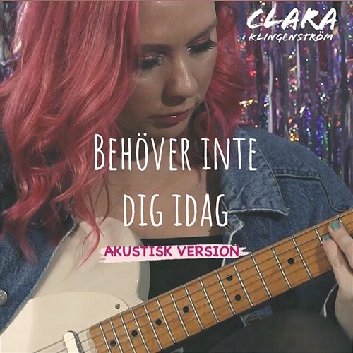 Behöver inte dig idag Clara Klingenström