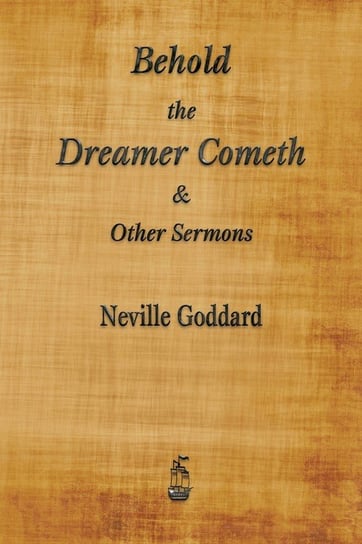 Behold the Dreamer Cometh and Other Sermons Goddard Neville