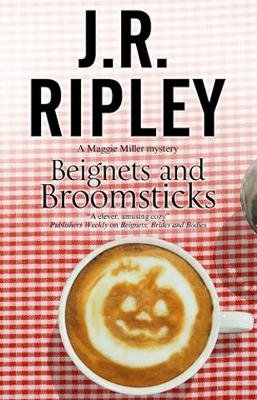 Beignets and Broomsticks J.R. Ripley