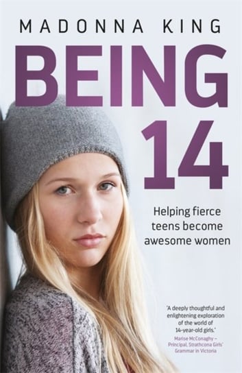 Being 14: Helping fierce teens become awesome women Madonna King