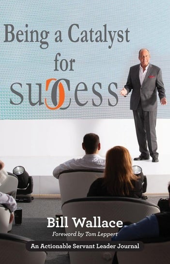 Being a Catalyst for Success Wallace Bill