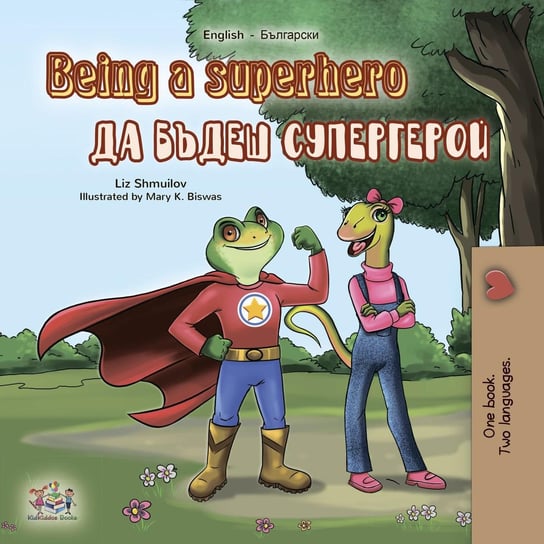 Being a Superhero (English Bulgarian Bilingual Book) Liz Shmuilov
