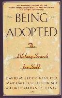 Being Adopted: The Lifelong Search for Self Henig Robin Marantz, Schecter Marshall D., Brodzinsky David M.