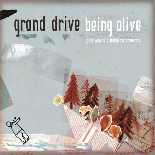 Being Alive - Loose Wheels And Latch Keys Grand Drive