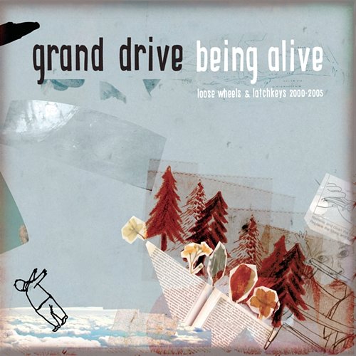 Being Alive - Loose Wheels And Latch Keys Grand Drive