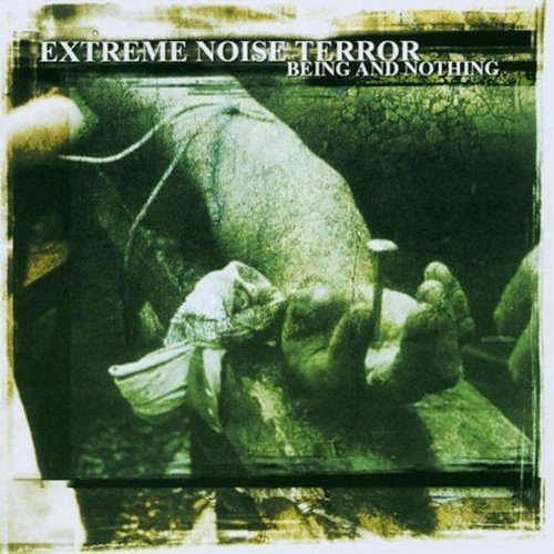 Being And Nothing Extreme Noise Terror