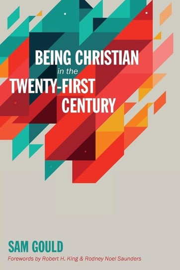 Being Christian in the Twenty-First Century Gould Sam