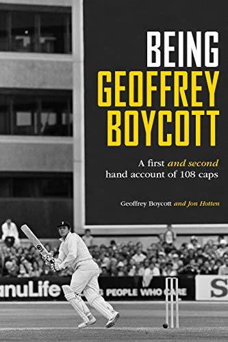 Being Geoffrey Boycott Geoffrey Boycott