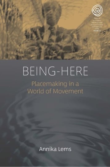 Being-Here Placemaking in a World of Movement Annika Lems