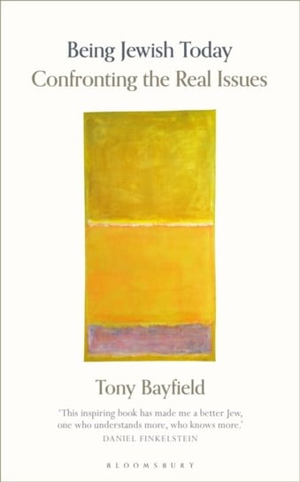 Being Jewish Today: Confronting the Real Issues Rabbi Professor Tony Bayfield