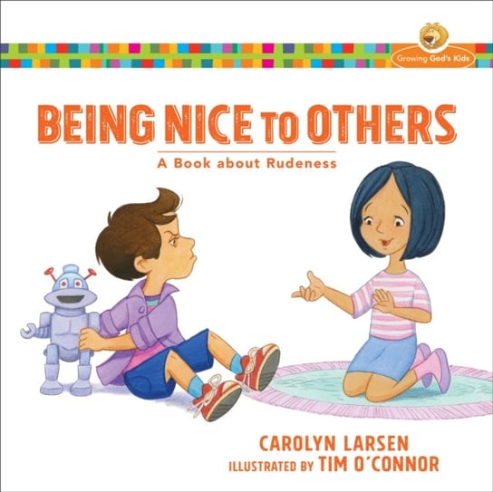 Being Nice to Others: A Book about Rudeness Carolyn Larsen