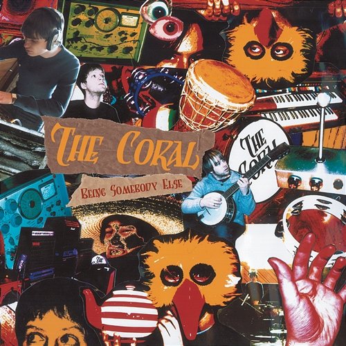 Being Somebody Else The Coral