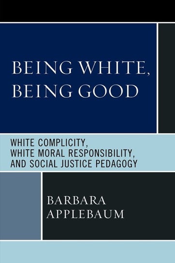Being White, Being Good Applebaum Barbara